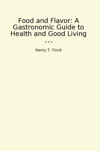 Food and Flavor: A Gastronomic Guide to Health and Good Living