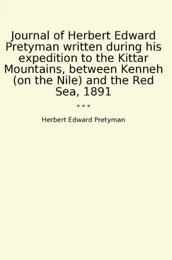 Journal of Herbert Edward Pretyman written during his expedition to the Kittar Mountains, between Kenneh (on the Nile) and the Red Sea, 1891