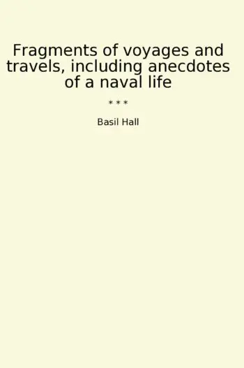 Fragments of voyages and travels, including anecdotes of a naval life