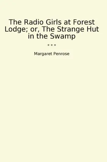 The Radio Girls at Forest Lodge; or, The Strange Hut in the Swamp