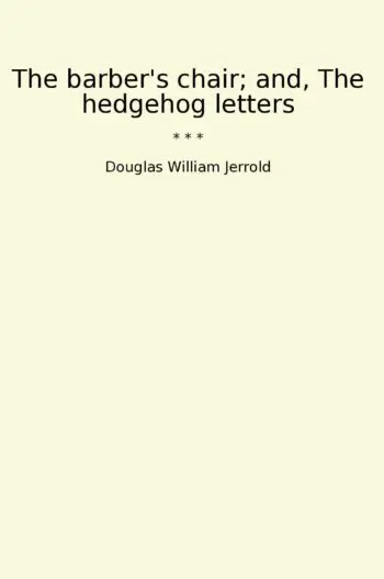 The barber's chair; and, The hedgehog letters