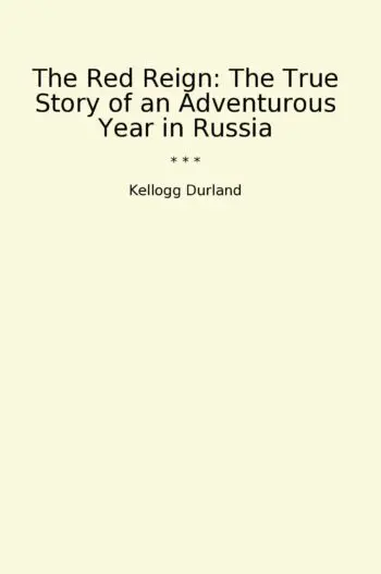 The Red Reign: The True Story of an Adventurous Year in Russia
