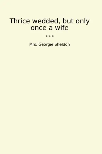 Thrice wedded, but only once a wife