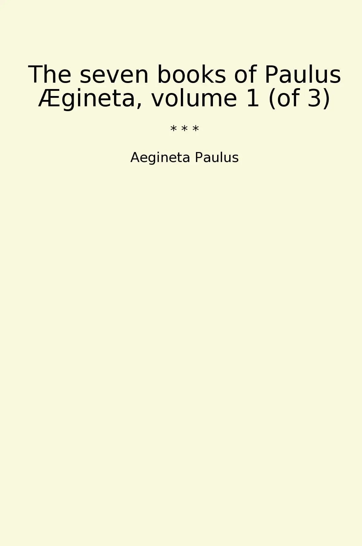 The seven books of Paulus Ægineta, volume 1 (of 3)