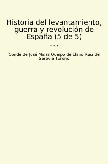 Historia del levantamiento, guerra y revolución de España (5 de 5)
