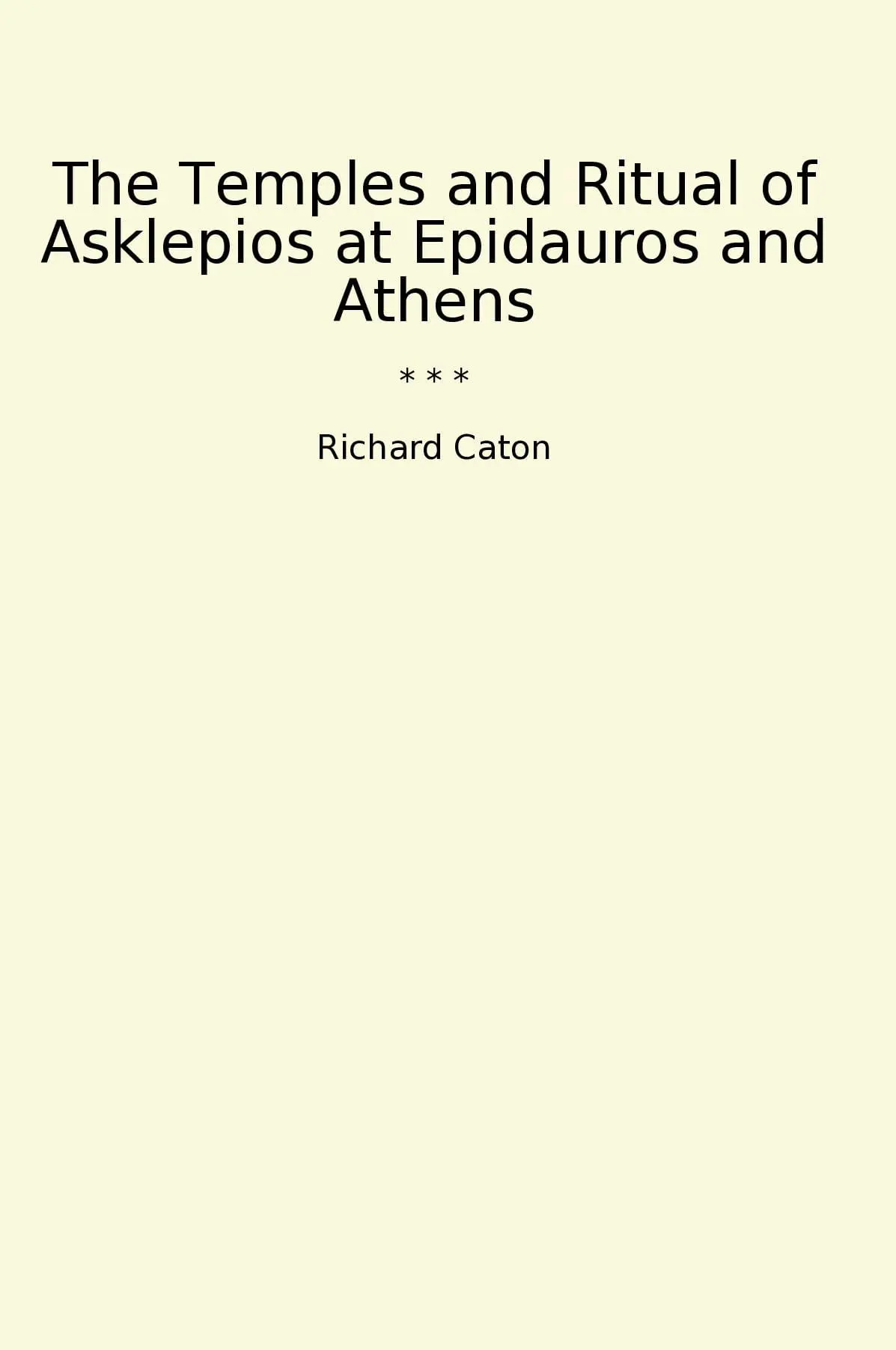 The Temples and Ritual of Asklepios at Epidauros and Athens