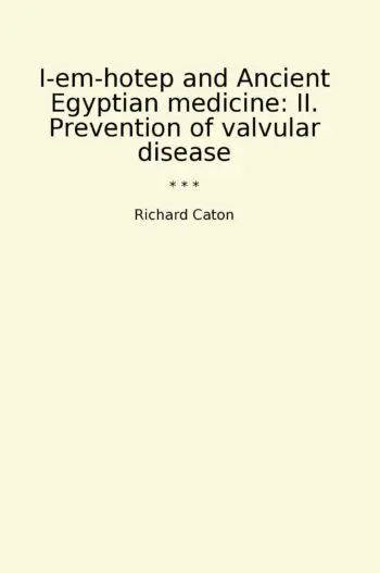 I-em-hotep and Ancient Egyptian medicine: II. Prevention of valvular disease