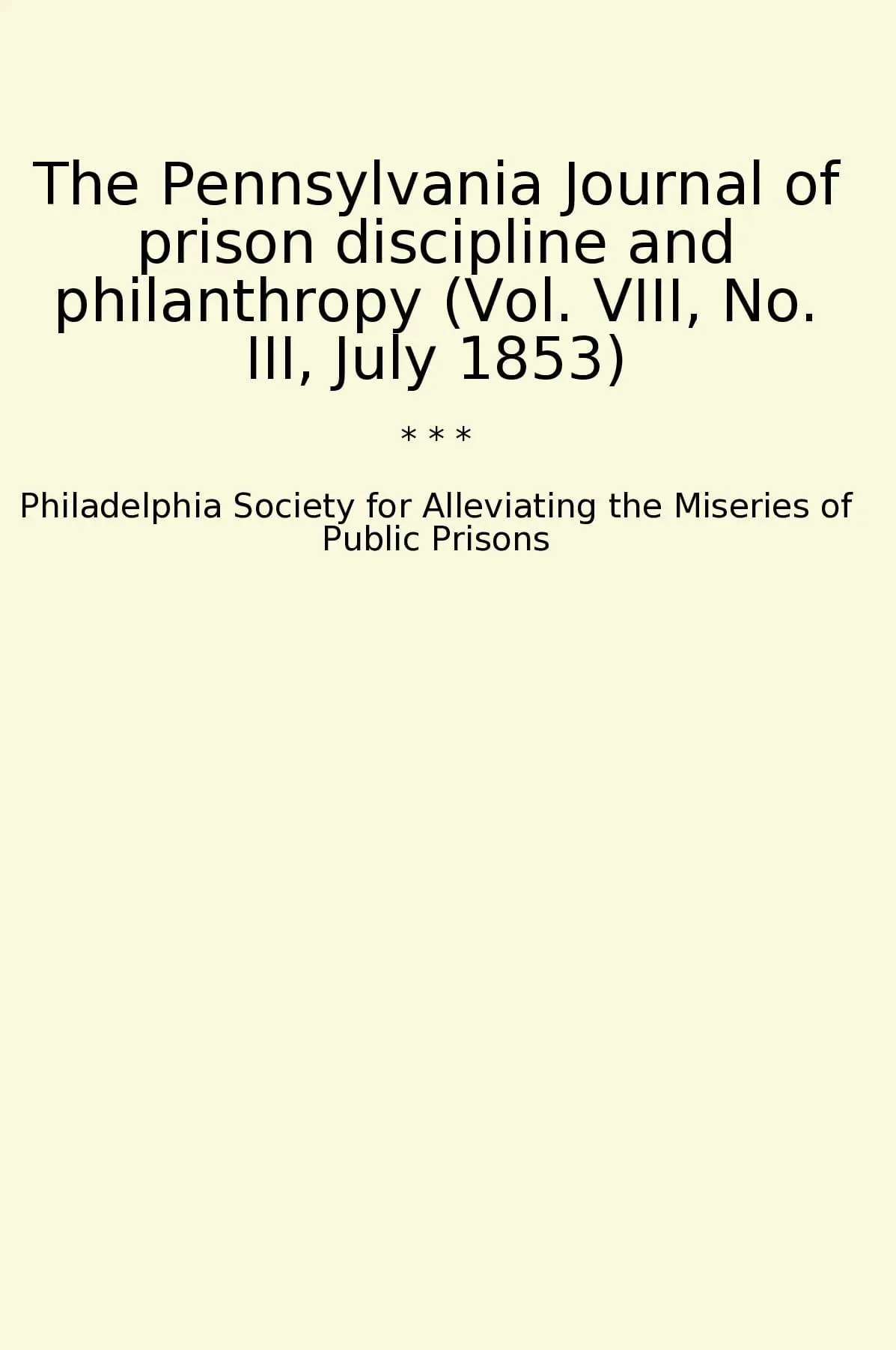 The Pennsylvania Journal of prison discipline and philanthropy (Vol. VIII, No. III, July 1853)