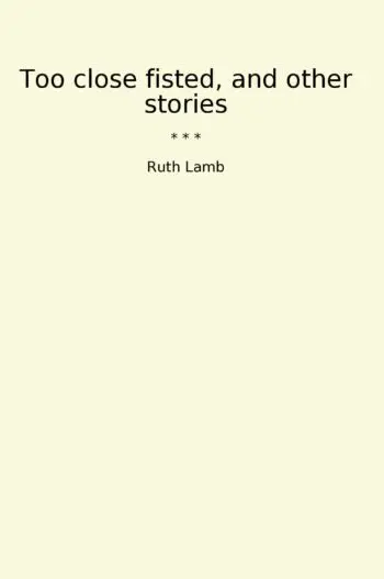Too close fisted, and other stories