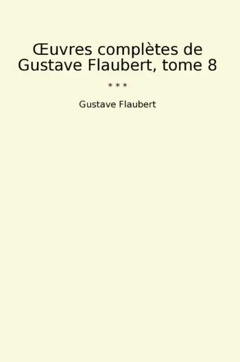 Œuvres complètes de Gustave Flaubert, tome 8