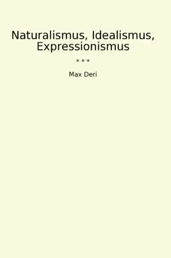 Naturalismus, Idealismus, Expressionismus