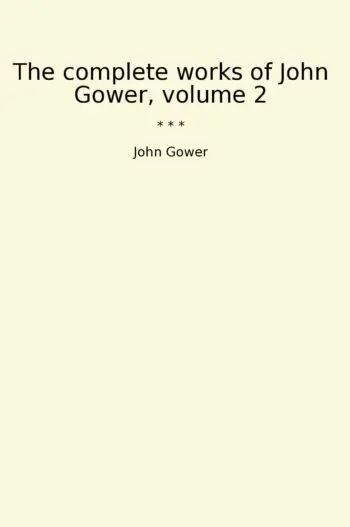 The complete works of John Gower, volume 2