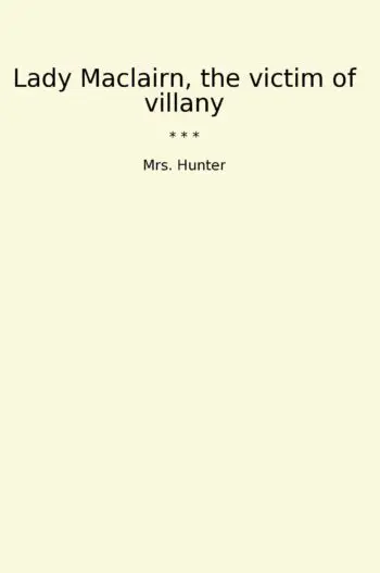 Lady Maclairn, the victim of villany