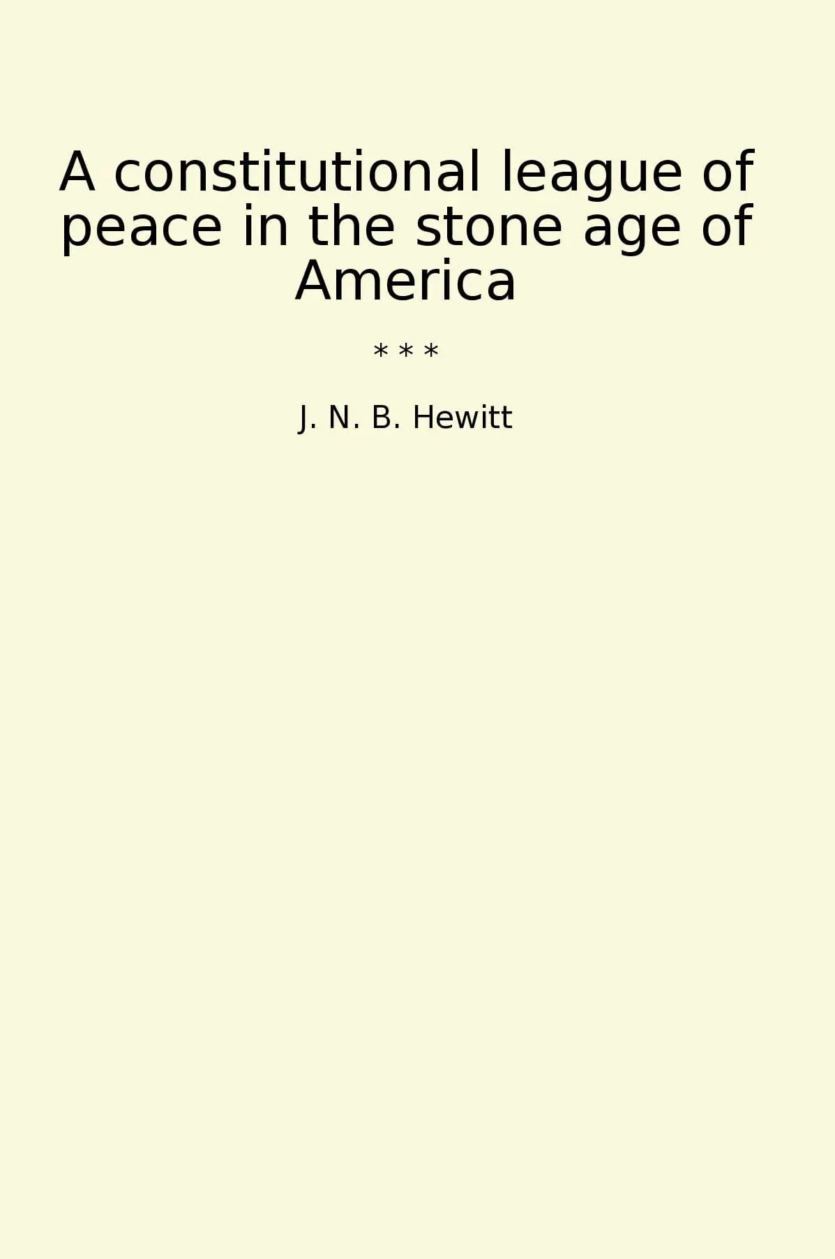 A constitutional league of peace in the stone age of America