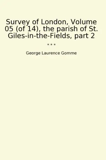 Survey of London, Volume 05 (of 14), the parish of St. Giles-in-the-Fields, part 2