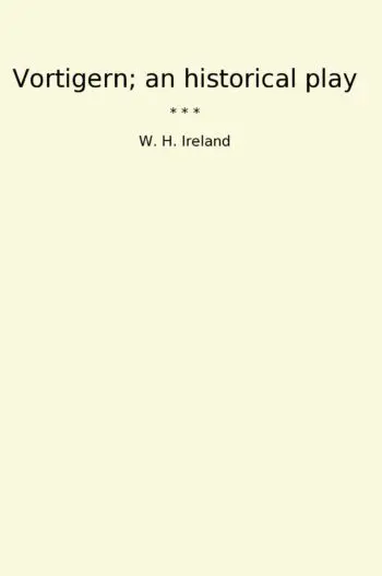 Vortigern; an historical play