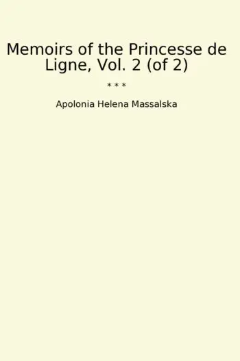 Memoirs of the Princesse de Ligne, Vol. 2 (of 2)