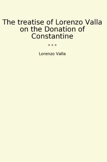 The treatise of Lorenzo Valla on the Donation of Constantine