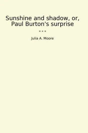 Sunshine and shadow, or, Paul Burton's surprise
