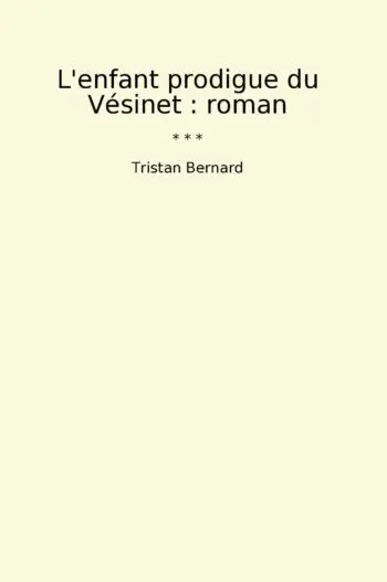 L'enfant prodigue du Vésinet : roman