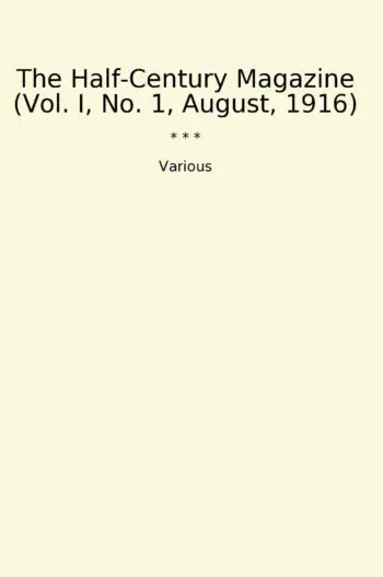 The Half-Century Magazine (Vol. I, No. 1, August, 1916)