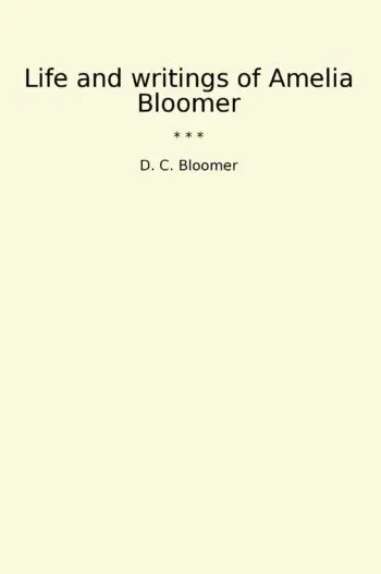Life and writings of Amelia Bloomer