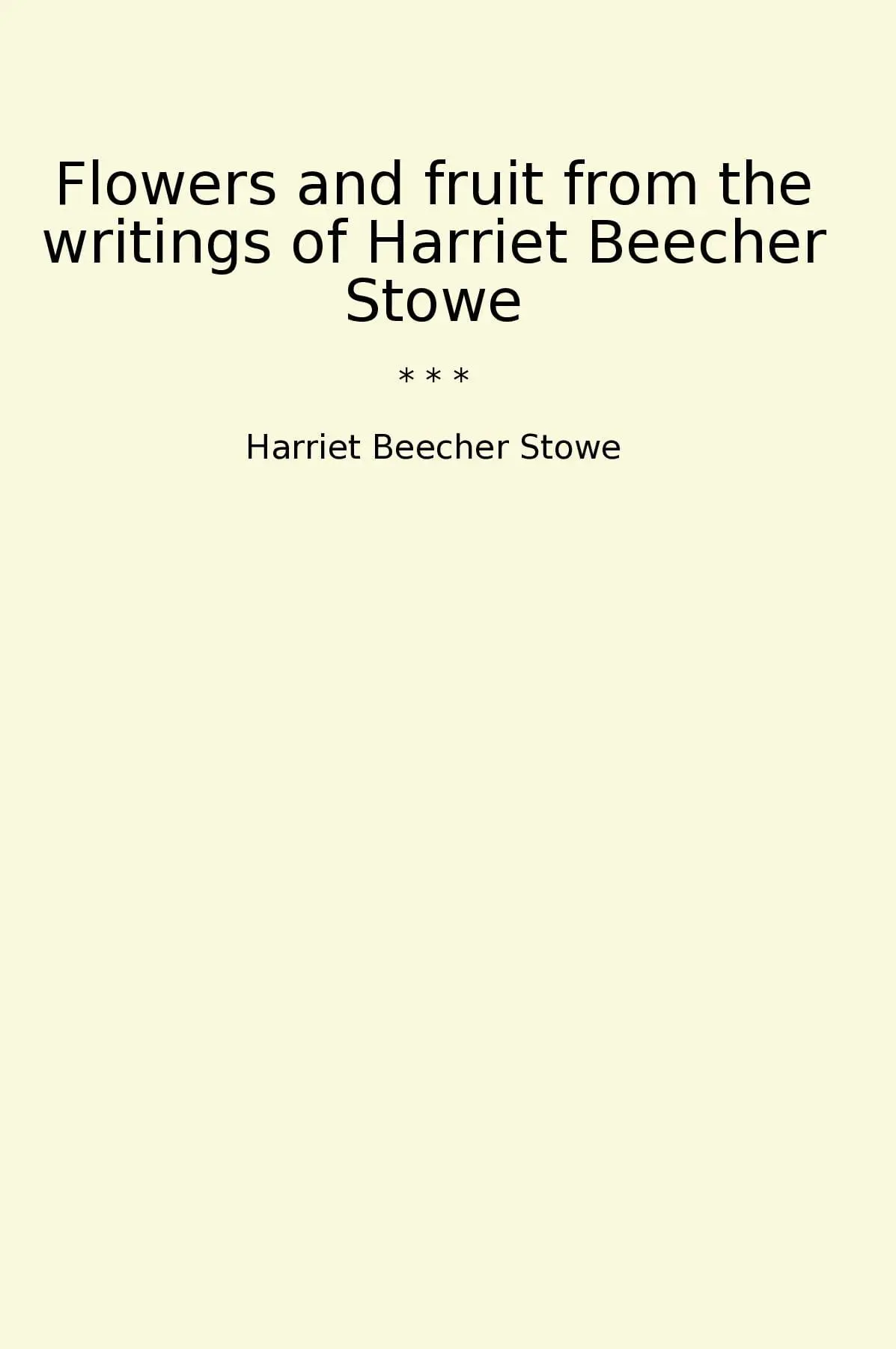 Flowers and fruit from the writings of Harriet Beecher Stowe