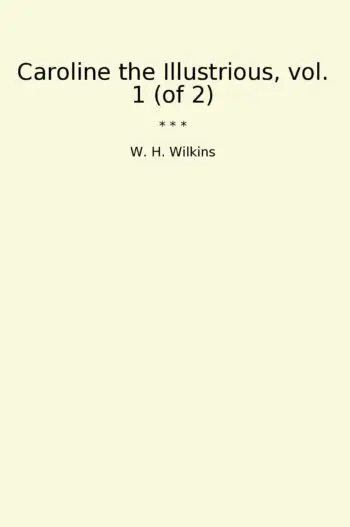 Caroline the Illustrious, vol. 1 (of 2)