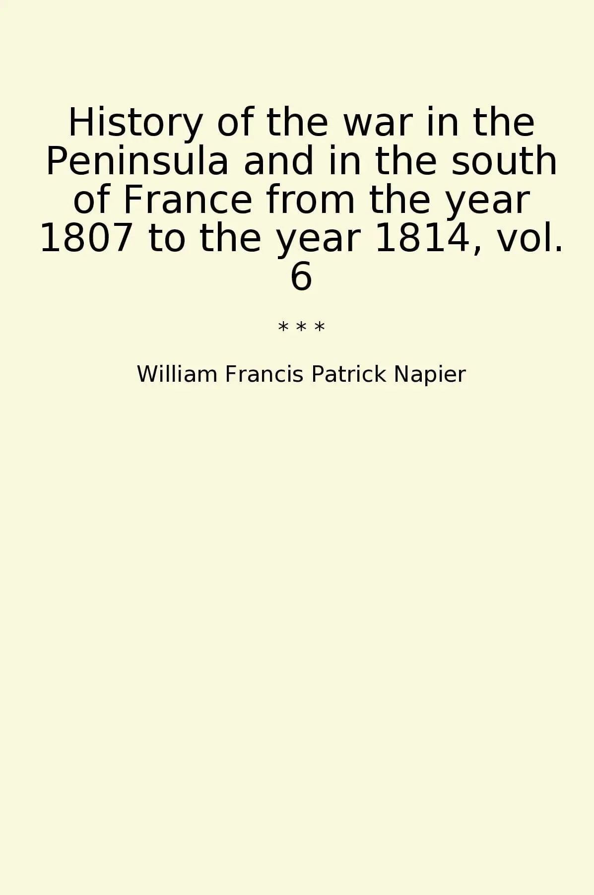 History of the war in the Peninsula and in the south of France from the year 1807 to the year 1814, vol. 6
