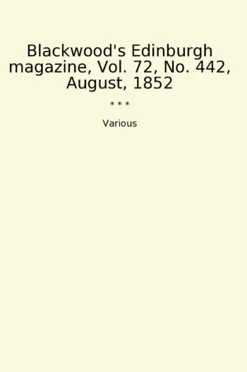 Blackwood's Edinburgh magazine, Vol. 72, No. 442, August, 1852