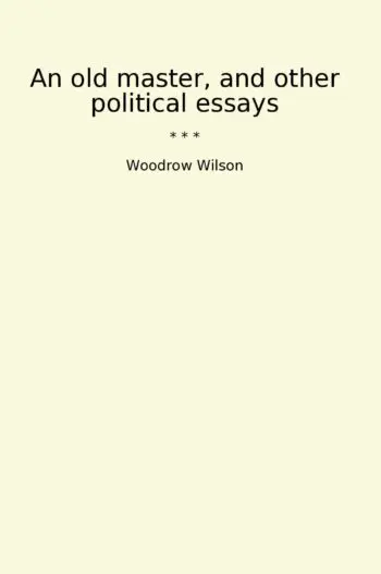 An old master, and other political essays