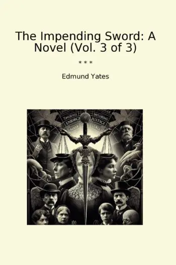 The Impending Sword: A Novel (Vol. 3 of 3)