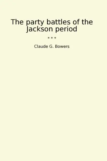 The party battles of the Jackson period