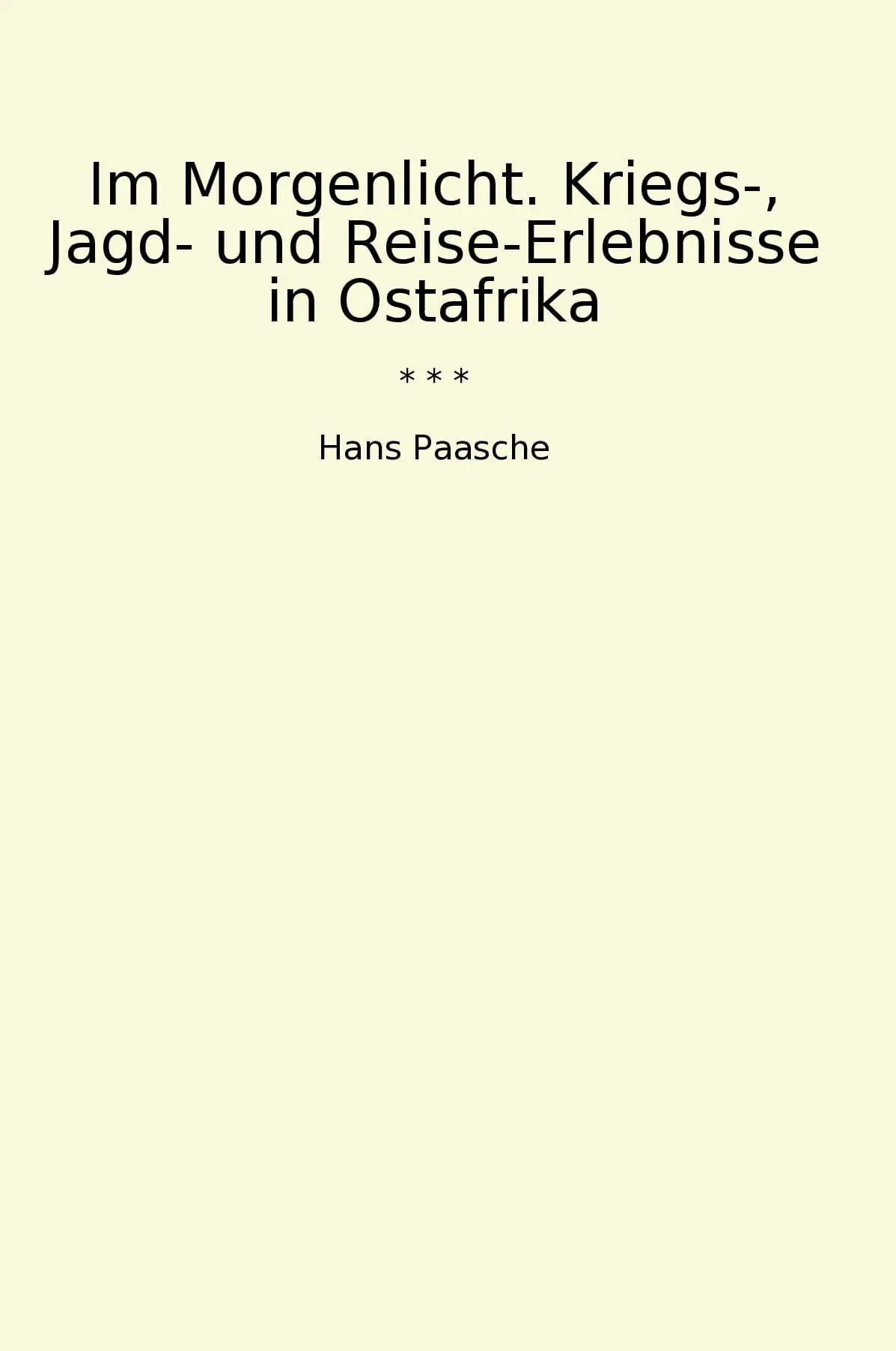 Im Morgenlicht. Kriegs-, Jagd- und Reise-Erlebnisse in Ostafrika