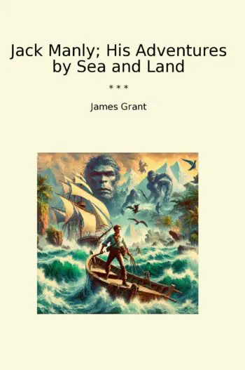 Jack Manly; His Adventures by Sea and Land