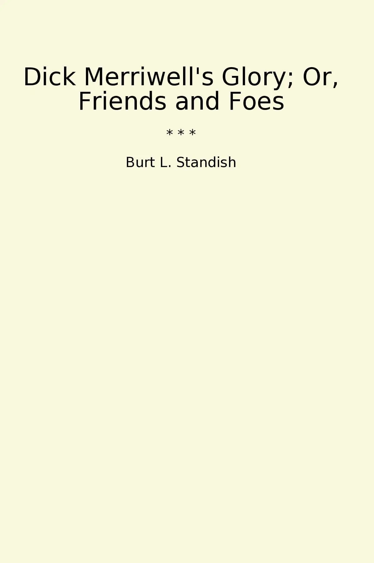 Dick Merriwell's Glory; Or, Friends and Foes