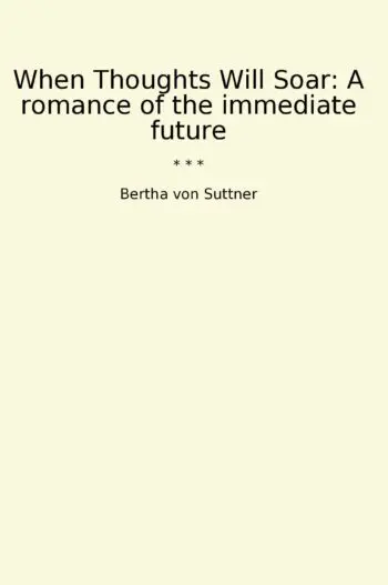 When Thoughts Will Soar: A romance of the immediate future