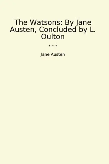 The Watsons: By Jane Austen, Concluded by L. Oulton