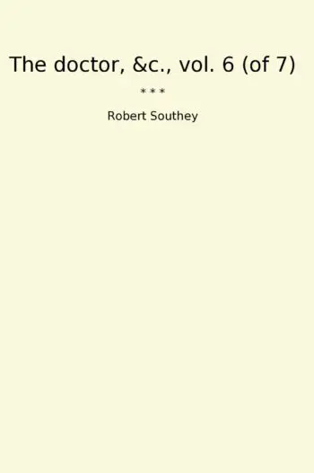 The doctor, &c., vol. 6 (of 7)
