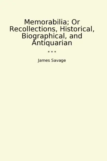 Memorabilia; Or Recollections, Historical, Biographical, and Antiquarian