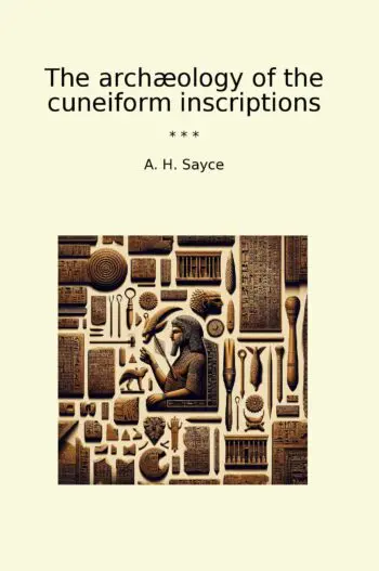 The archæology of the cuneiform inscriptions