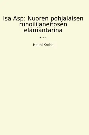 Isa Asp: Nuoren pohjalaisen runoilijaneitosen elämäntarina