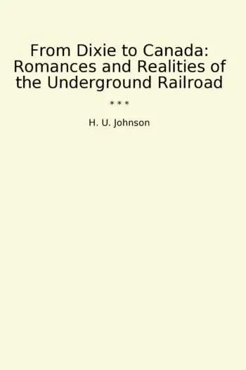 From Dixie to Canada: Romances and Realities of the Underground Railroad