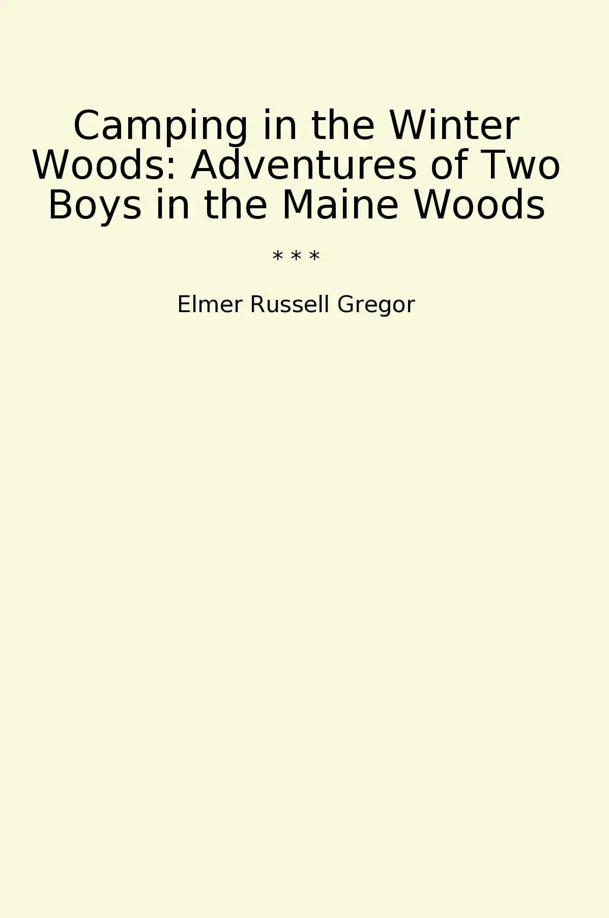 Camping in the Winter Woods: Adventures of Two Boys in the Maine Woods