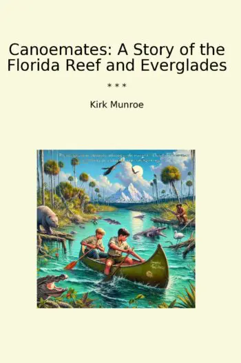 Canoemates: A Story of the Florida Reef and Everglades