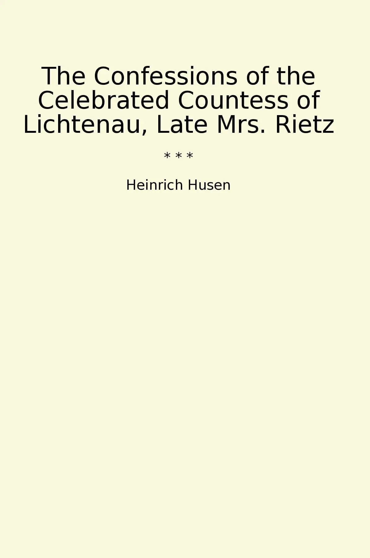 The Confessions of the Celebrated Countess of Lichtenau, Late Mrs. Rietz