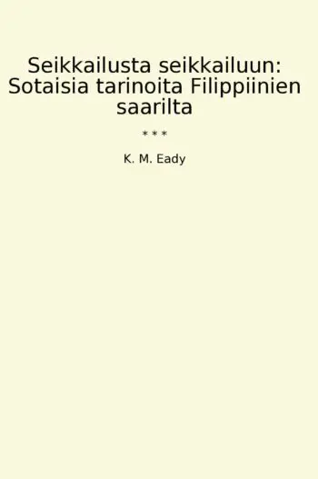 Seikkailusta seikkailuun: Sotaisia tarinoita Filippiinien saarilta