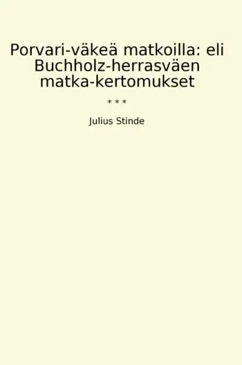 Porvari-väkeä matkoilla: eli Buchholz-herrasväen matka-kertomukset