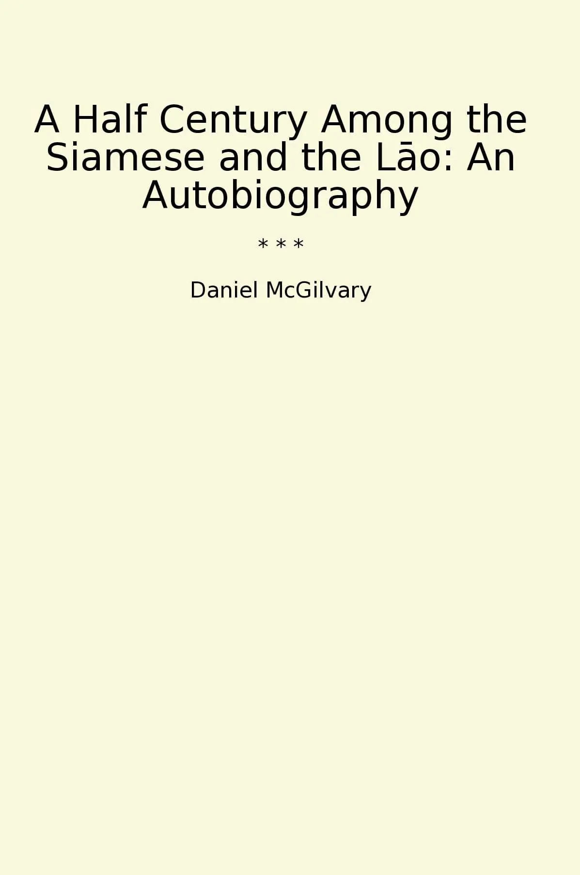 A Half Century Among the Siamese and the Lao: An Autobiography