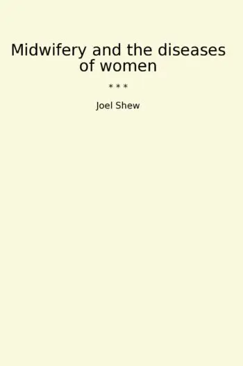Midwifery and the diseases of women